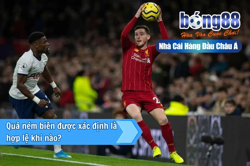 Quả ném biên được xác định là hợp lệ khi nào? 
